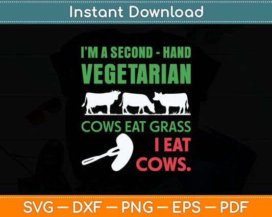 I'm a Second Hand Vegetarian Cows World Vegetarian Day Svg Digital Cutting File