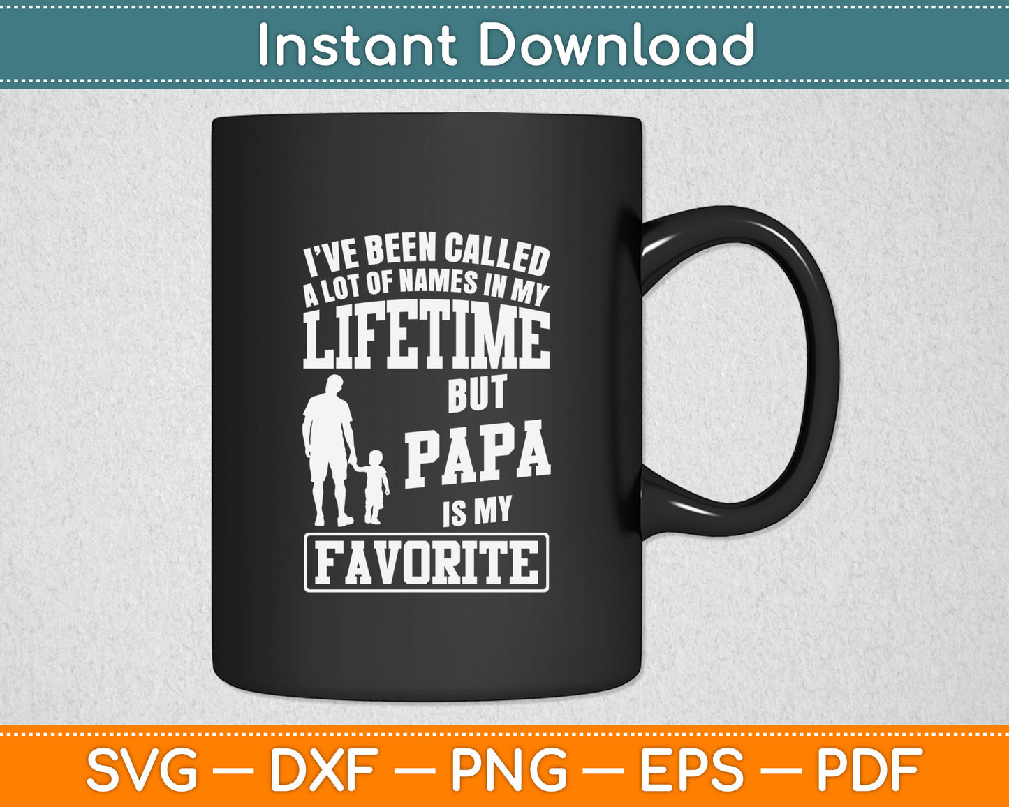I’ve Been Called Lifetime But Papa Is My Favorite Svg Digital Cutting File