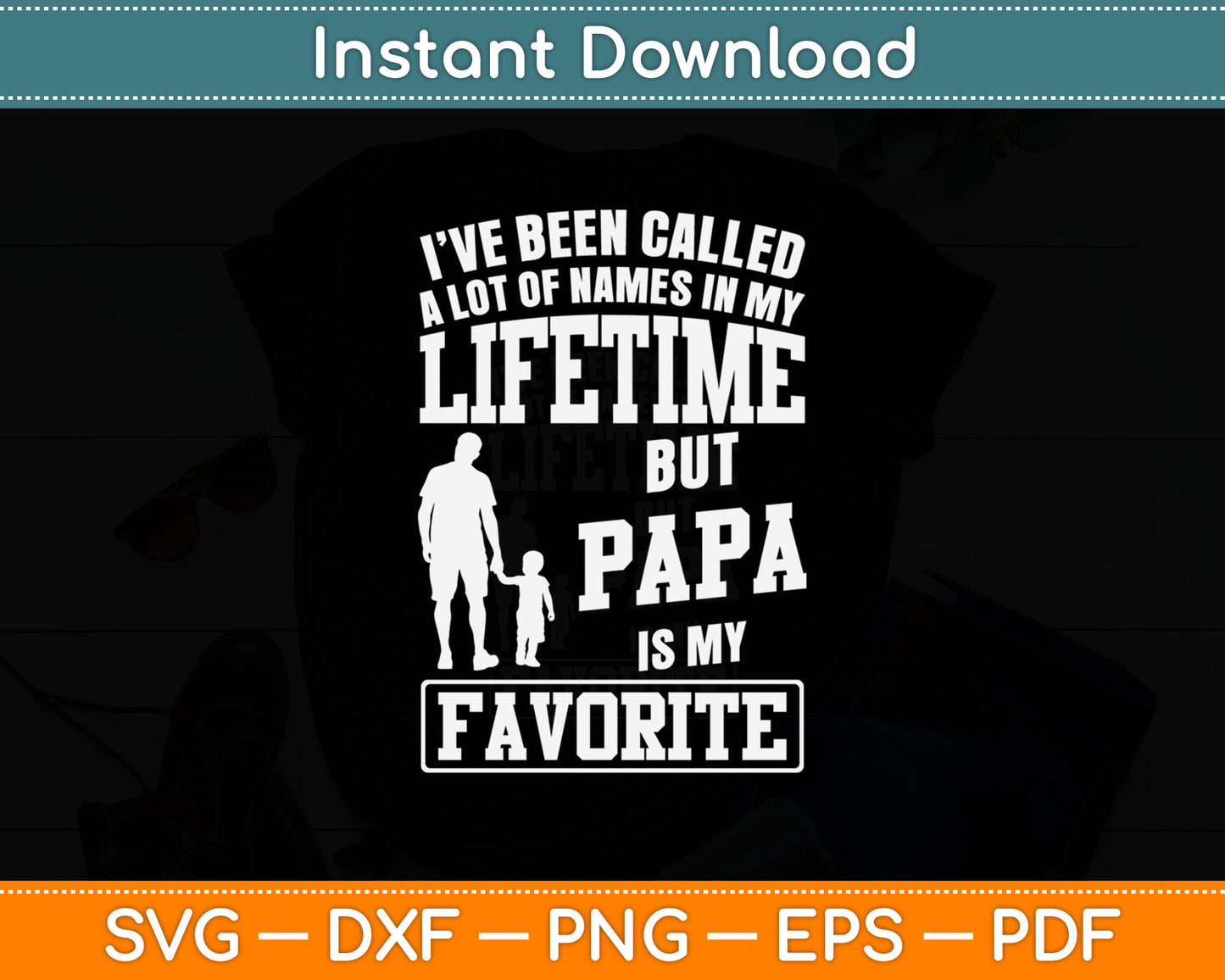 I’ve Been Called Lifetime But Papa Is My Favorite Svg Digital Cutting File