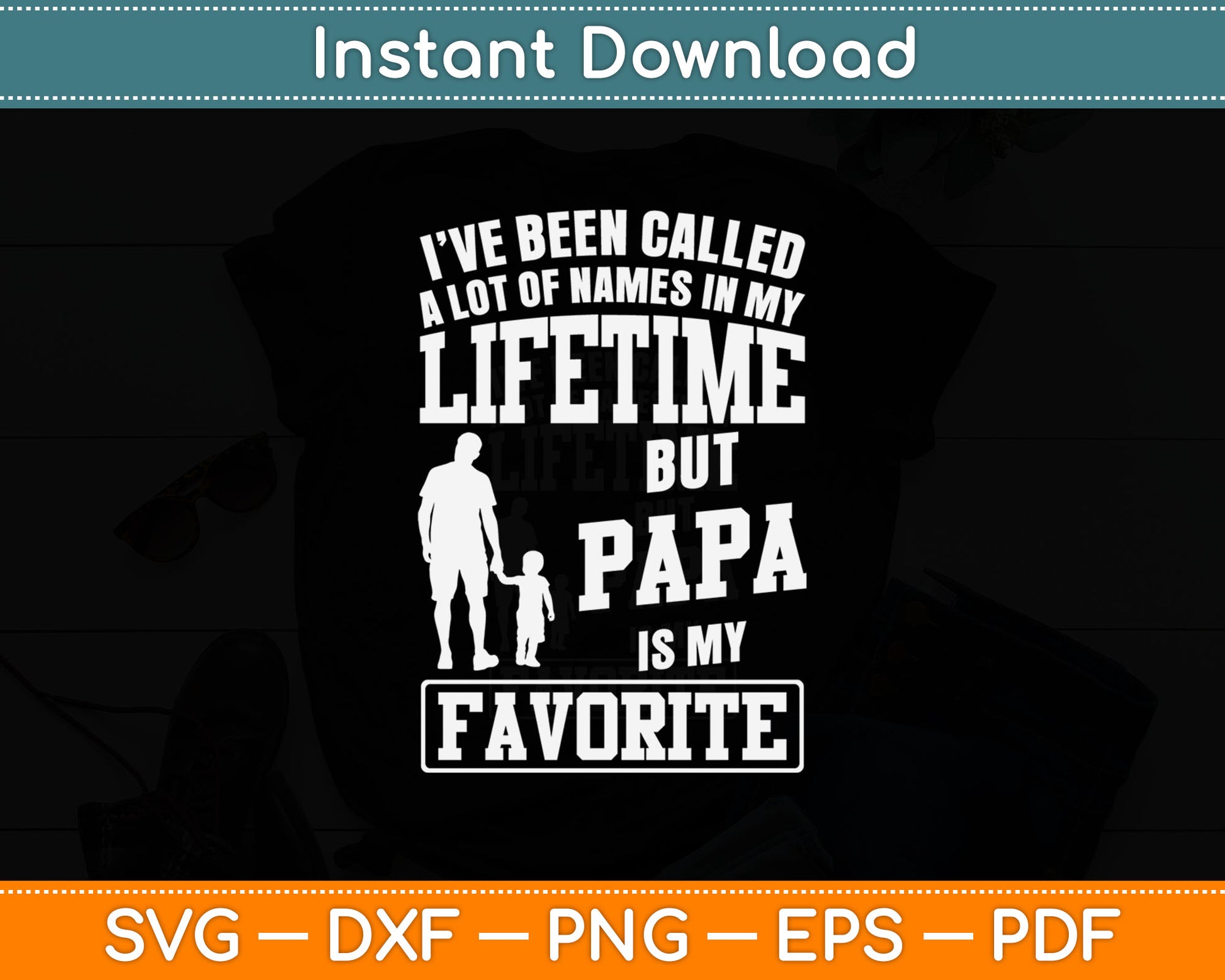 I’ve Been Called Lifetime But Papa Is My Favorite Svg Digital Cutting File