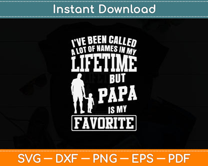 I’ve Been Called Lifetime But Papa Is My Favorite Svg Digital Cutting File