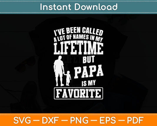 I’ve Been Called Lifetime But Papa Is My Favorite Svg Digital Cutting File