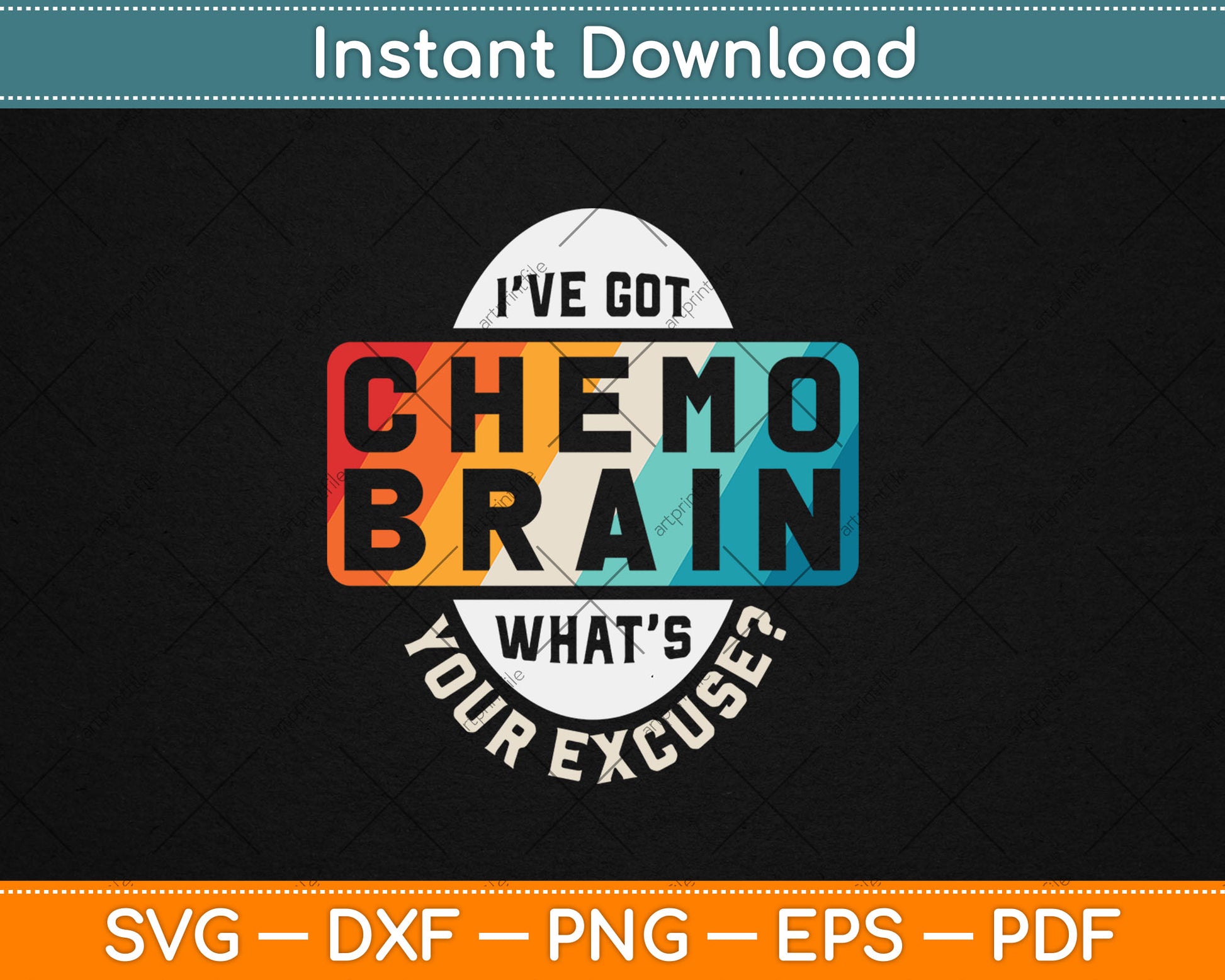 I’ve Got Chemo Brain What’s Your Excuse Cancer Awareness Svg Digital Cutting File