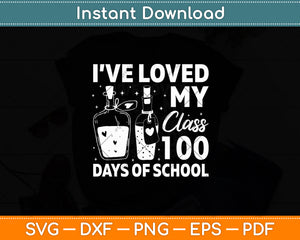 I’ve Loved My Class 100 Days Of School Svg Digital Cutting File