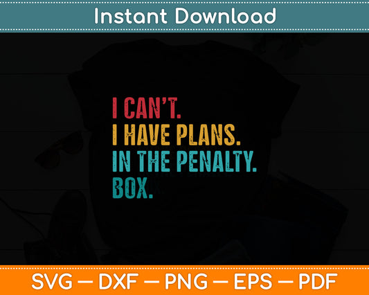 Ice Hockey I have Plans in the Penalty Box Funny Svg Digital Cutting File