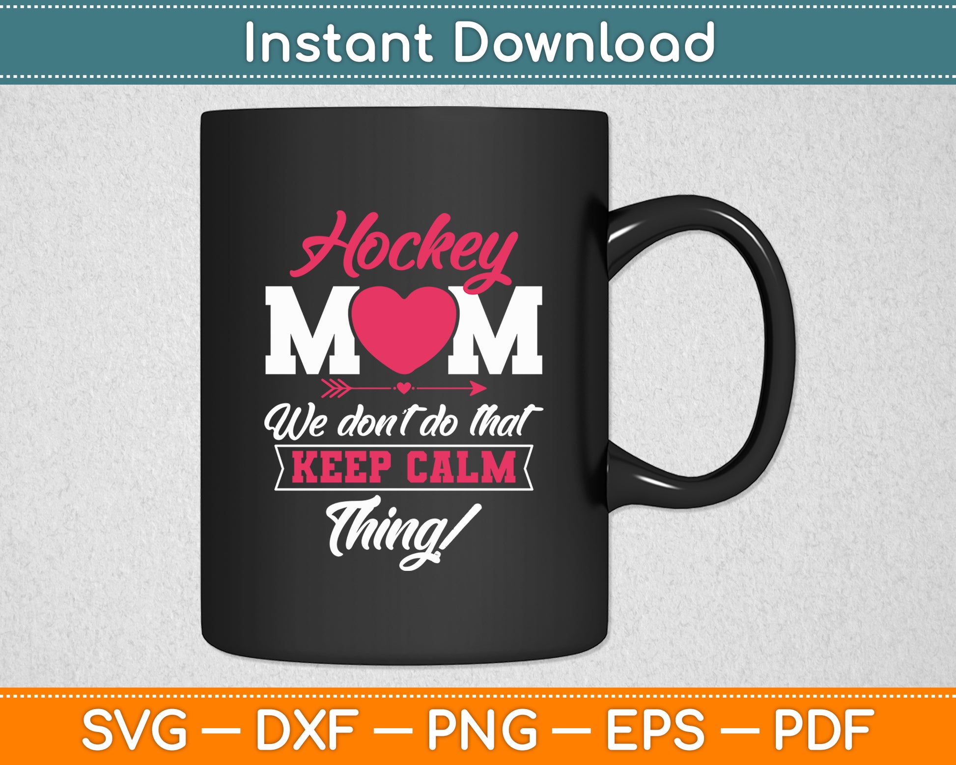 Ice Hockey Mom We Don’t To That Keep Calm Thing! Svg Digital Cutting File