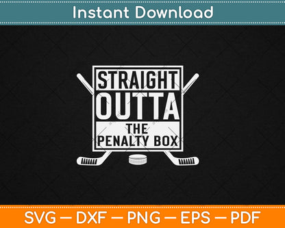 Ice Hockey Player Gift Straight Outta The Penalty Box Svg Digital Cutting File