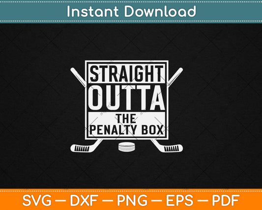 Ice Hockey Player Gift Straight Outta The Penalty Box Svg Digital Cutting File