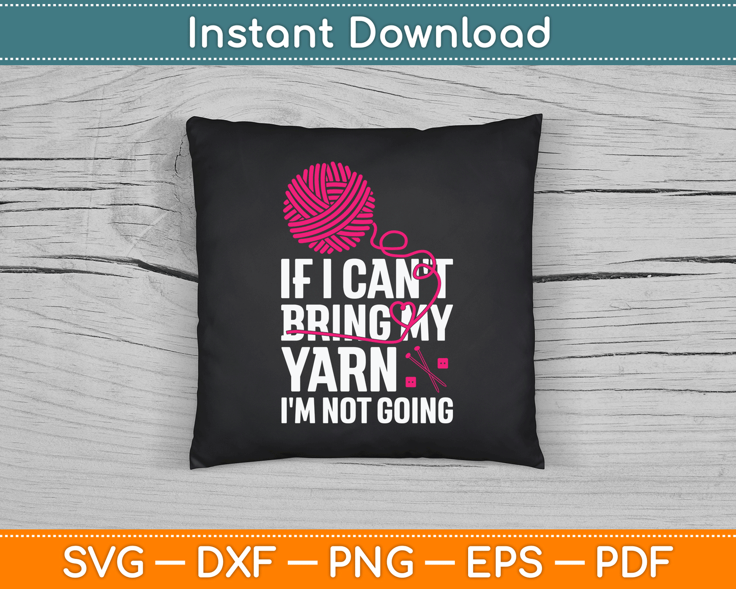 If I Can't Take My Yarn I'm Not Going Funny Crochet SVG Digital Cutting File
