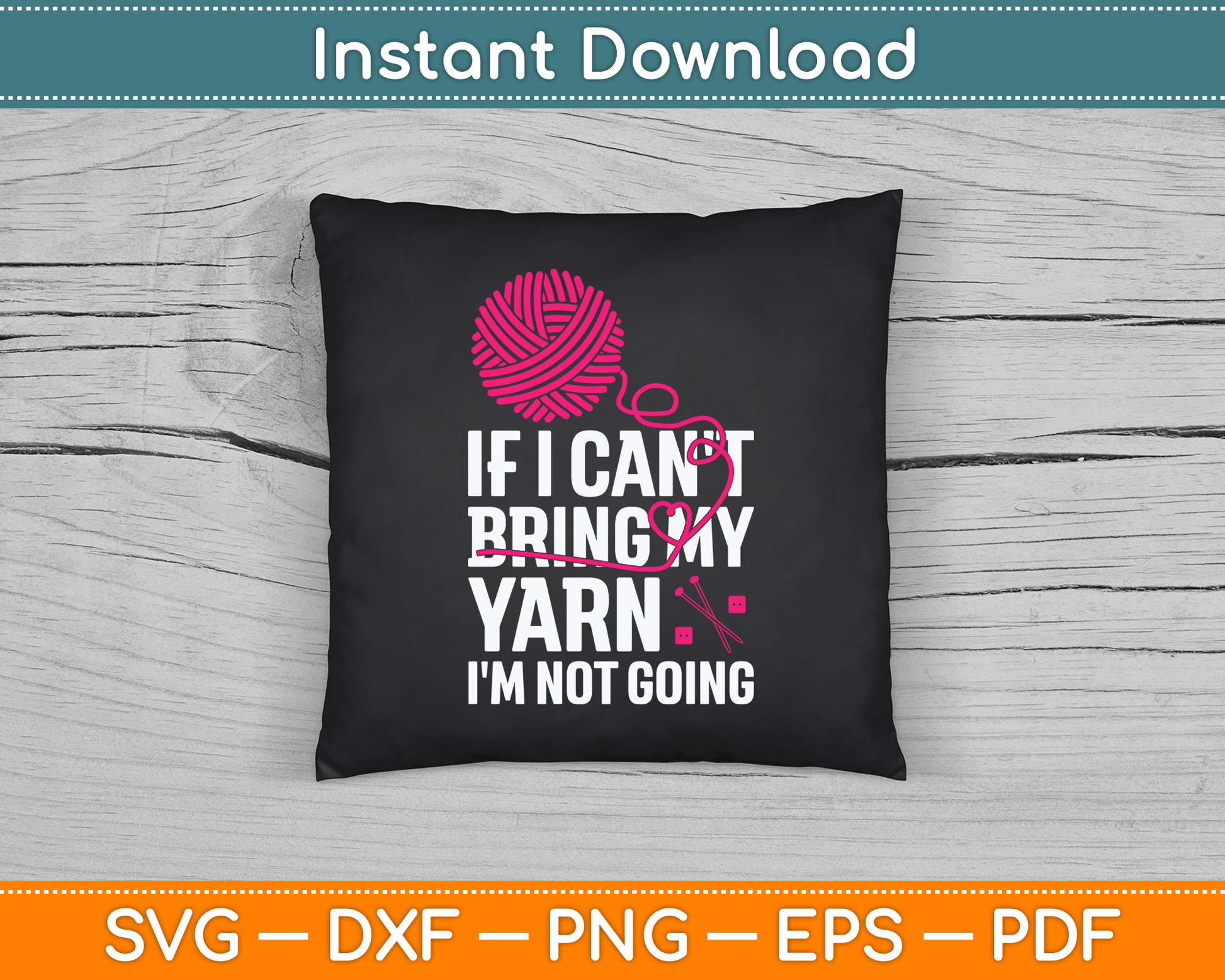 If I Can't Take My Yarn I'm Not Going Funny Crochet SVG Digital Cutting File