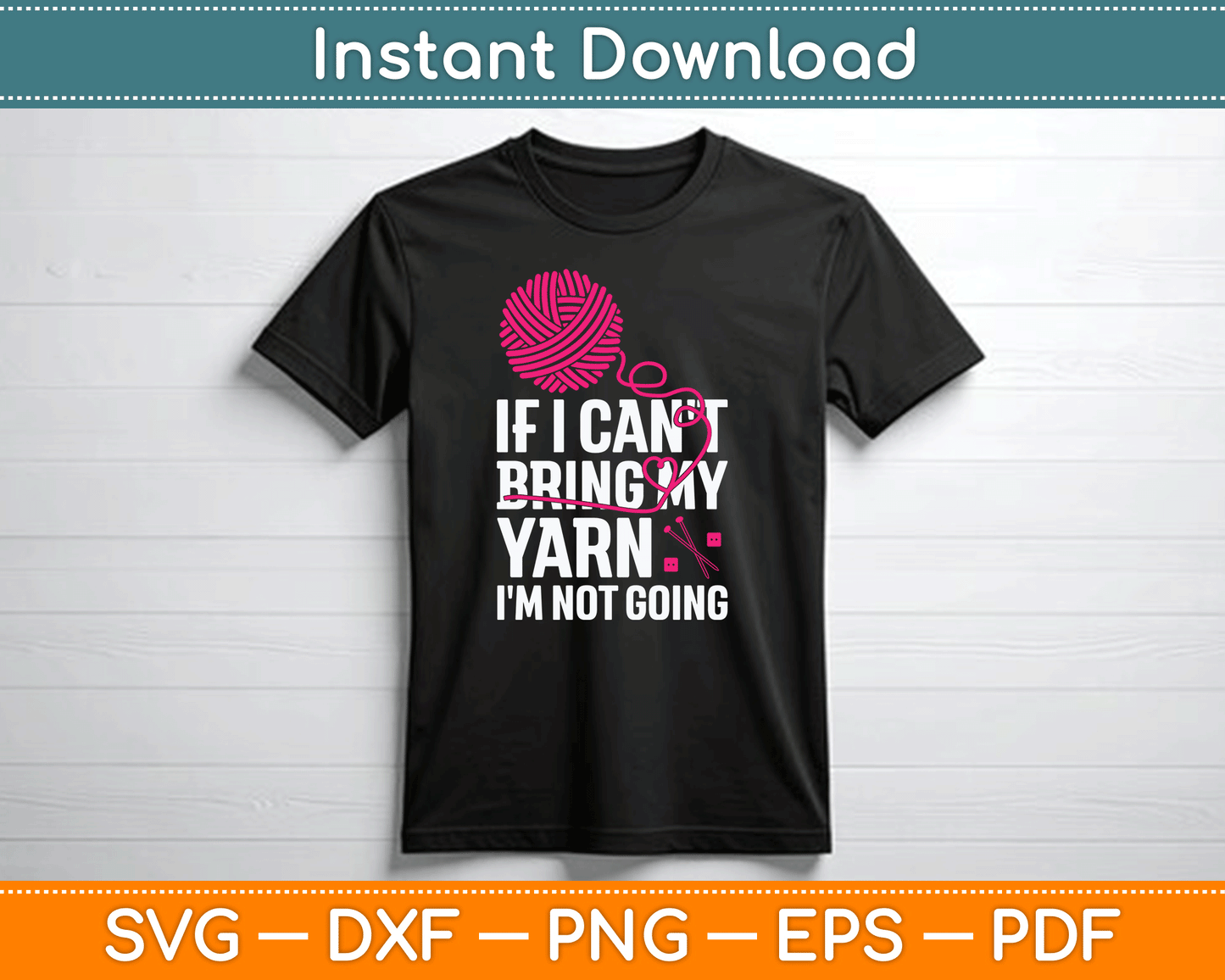 If I Can't Take My Yarn I'm Not Going Funny Crochet SVG Digital Cutting File