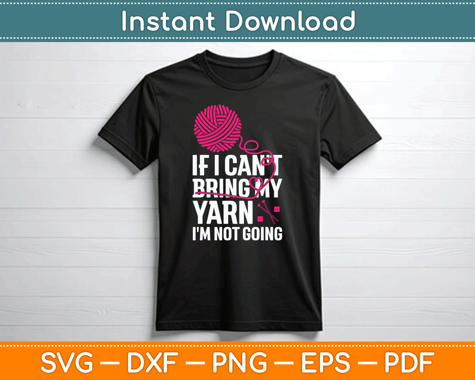 If I Can't Take My Yarn I'm Not Going Funny Crochet SVG Digital Cutting File