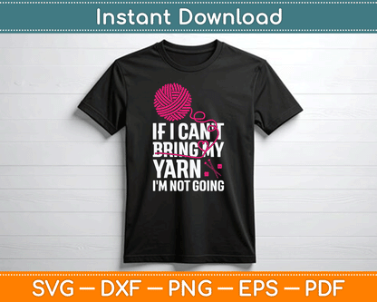 If I Can't Take My Yarn I'm Not Going Funny Crochet SVG Digital Cutting File