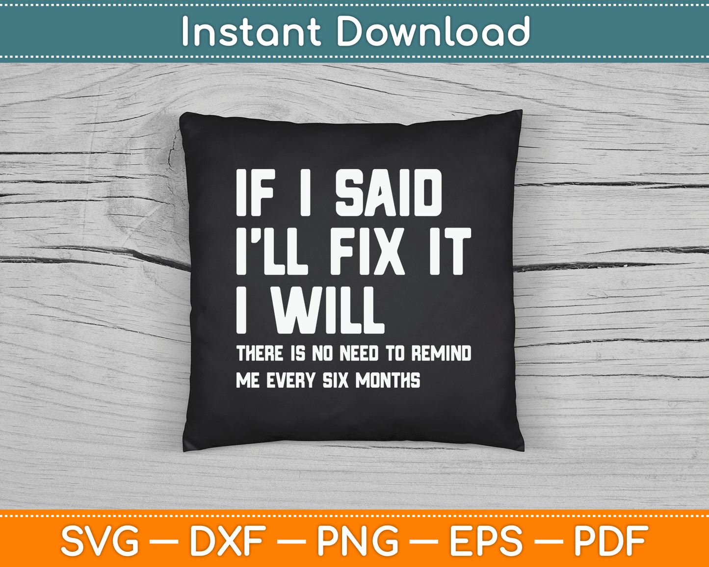 If I Say I Will Fix It I Will Handyman Funny Mechanic SVG Digital Cutting File