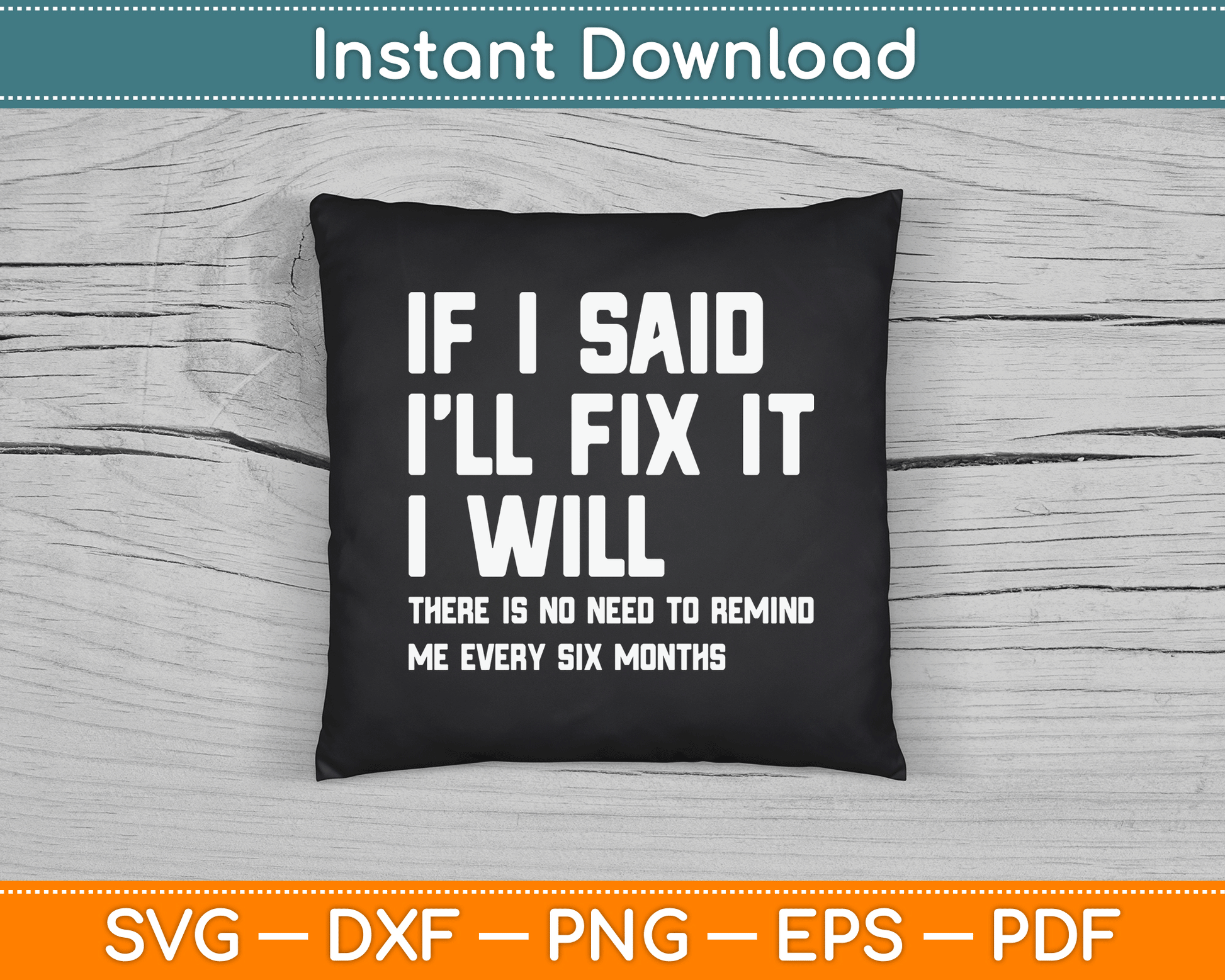 If I Say I Will Fix It I Will Handyman Funny Mechanic SVG Digital Cutting File