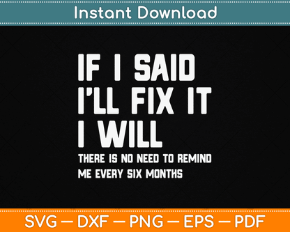 If I Say I Will Fix It I Will Handyman Funny Mechanic SVG Digital Cutting File