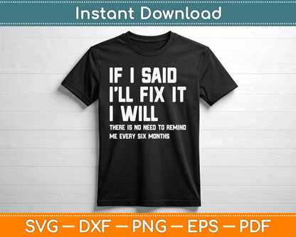 If I Say I Will Fix It I Will Handyman Funny Mechanic SVG Digital Cutting File