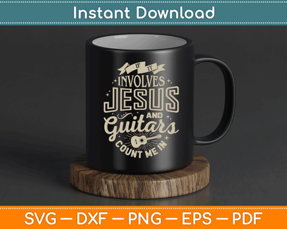 If It Involves Jesus and Guitars Guitarist Christian Music SVG Digital Cutting File