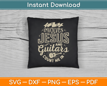 If It Involves Jesus and Guitars Guitarist Christian Music SVG Digital Cutting File