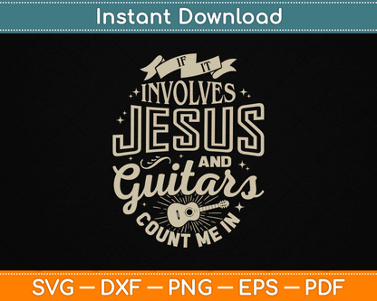 If It Involves Jesus and Guitars Guitarist Christian Music SVG Digital Cutting File
