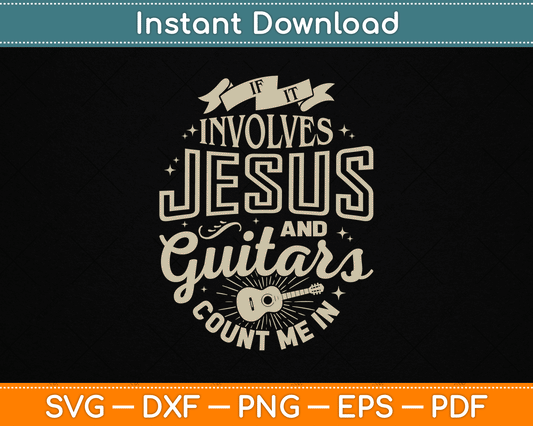If It Involves Jesus and Guitars Guitarist Christian Music SVG Digital Cutting File