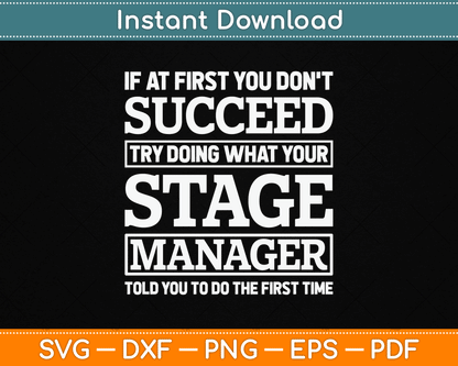 If At First You Don't Succeed Stage Manager SVG Digital Cutting File