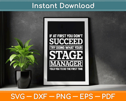 If At First You Don't Succeed Stage Manager SVG Digital Cutting File