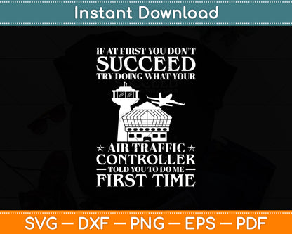 If At First You Don't Succeed Try Doing What Your Air Traffic Contro Svg Cutting File