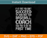 At First You Don't Succeed Try Doing What Your Coach Svg Digital Cutting File