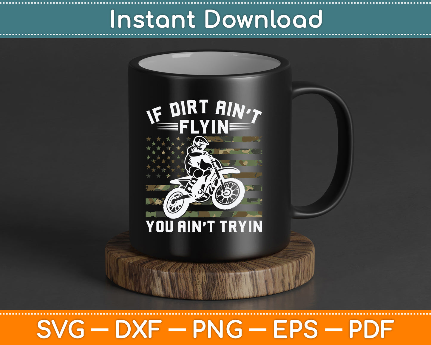 If Dirt Ain't Flyin You Ain't Tryin Dirt Bike Motocross SVG PNG Digital Cutting File
