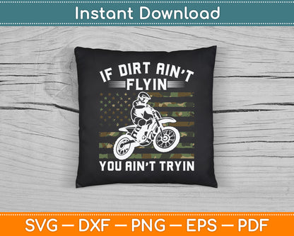 If Dirt Ain't Flyin You Ain't Tryin Dirt Bike Motocross SVG PNG Digital Cutting File