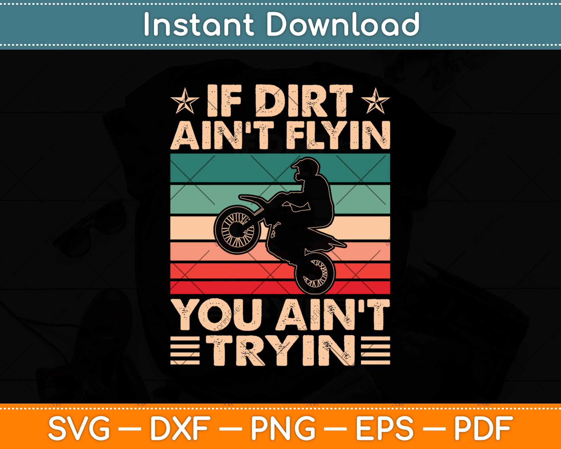 If Dirt Aint Flyin You Ain't Tryin Dirt Bike Retro Vintage Svg Digital Cutting File