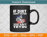 If Dirt Ain't Flyin You Ain't Tryin Dirt Bike American Flag Svg Digital Cutting File