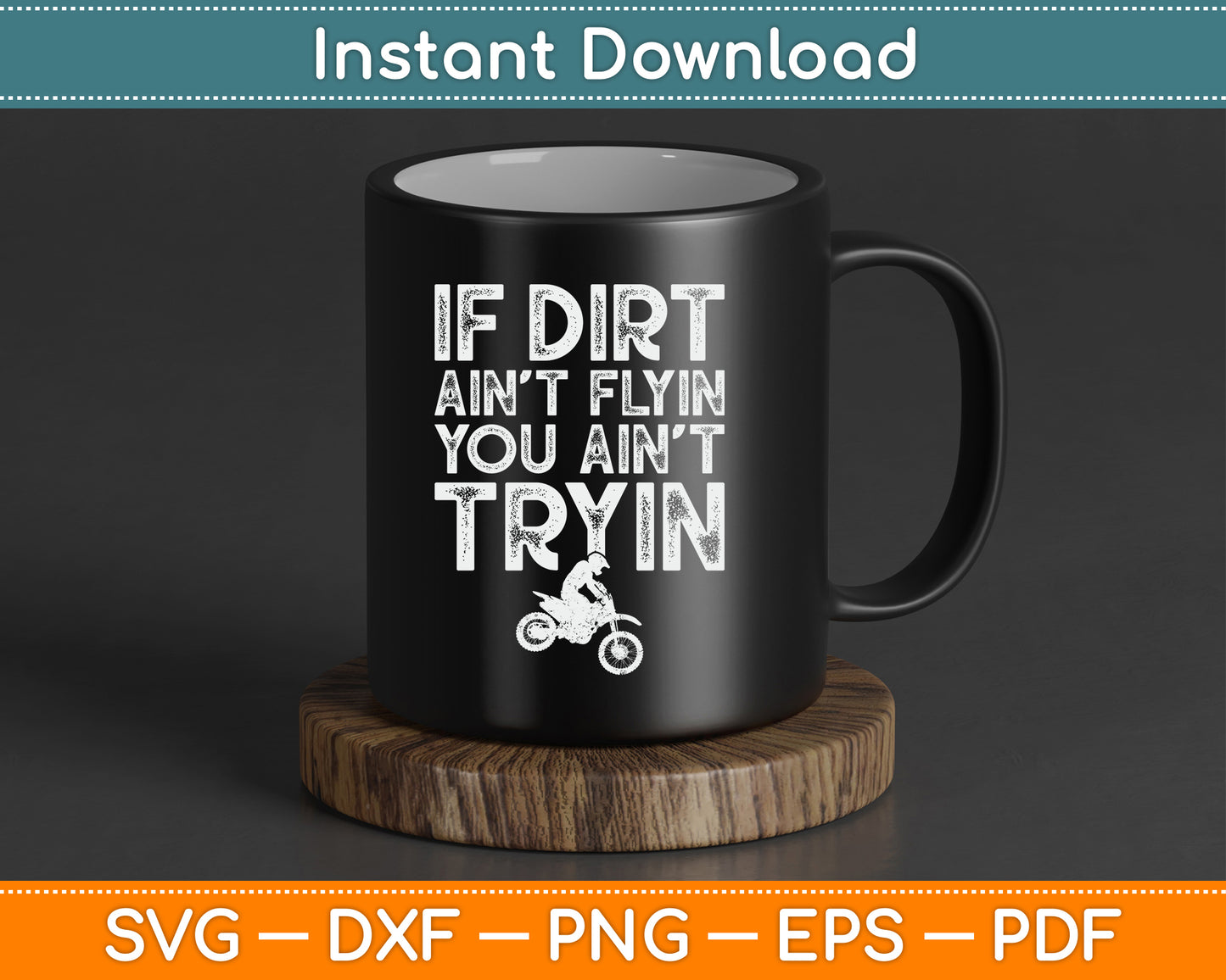 If Dirt Ain't Flyin You Ain't Tryin Funny Dirt Bike Riding SVG Digital Cutting File