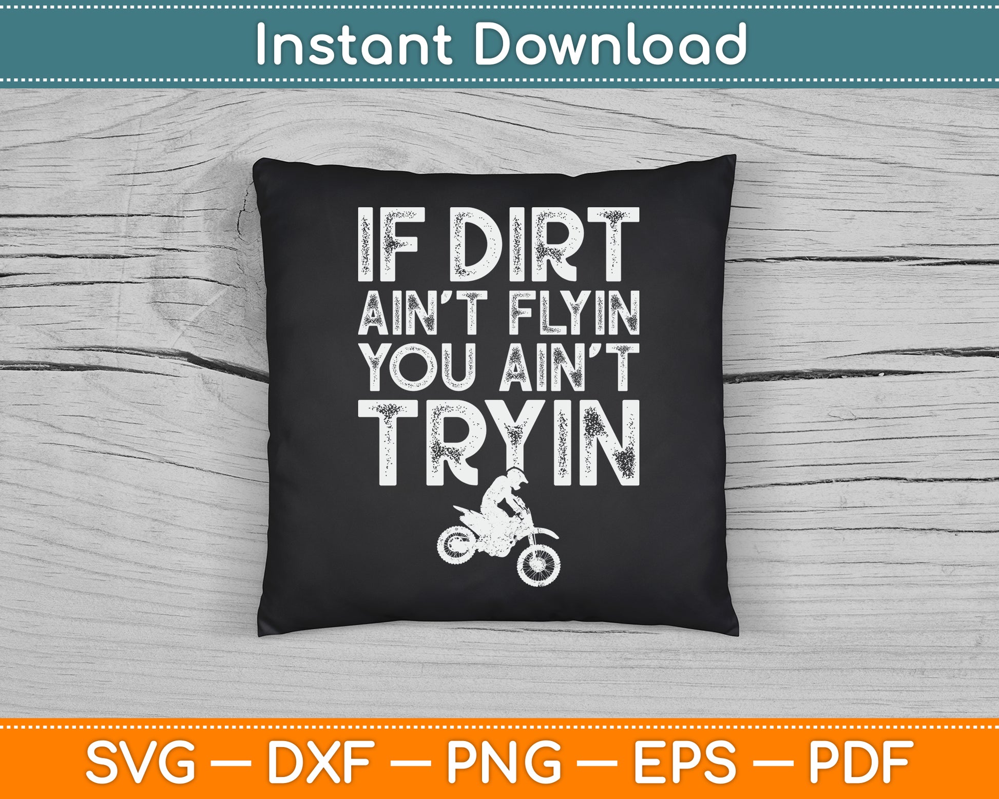 If Dirt Ain't Flyin You Ain't Tryin Funny Dirt Bike Riding SVG Digital Cutting File