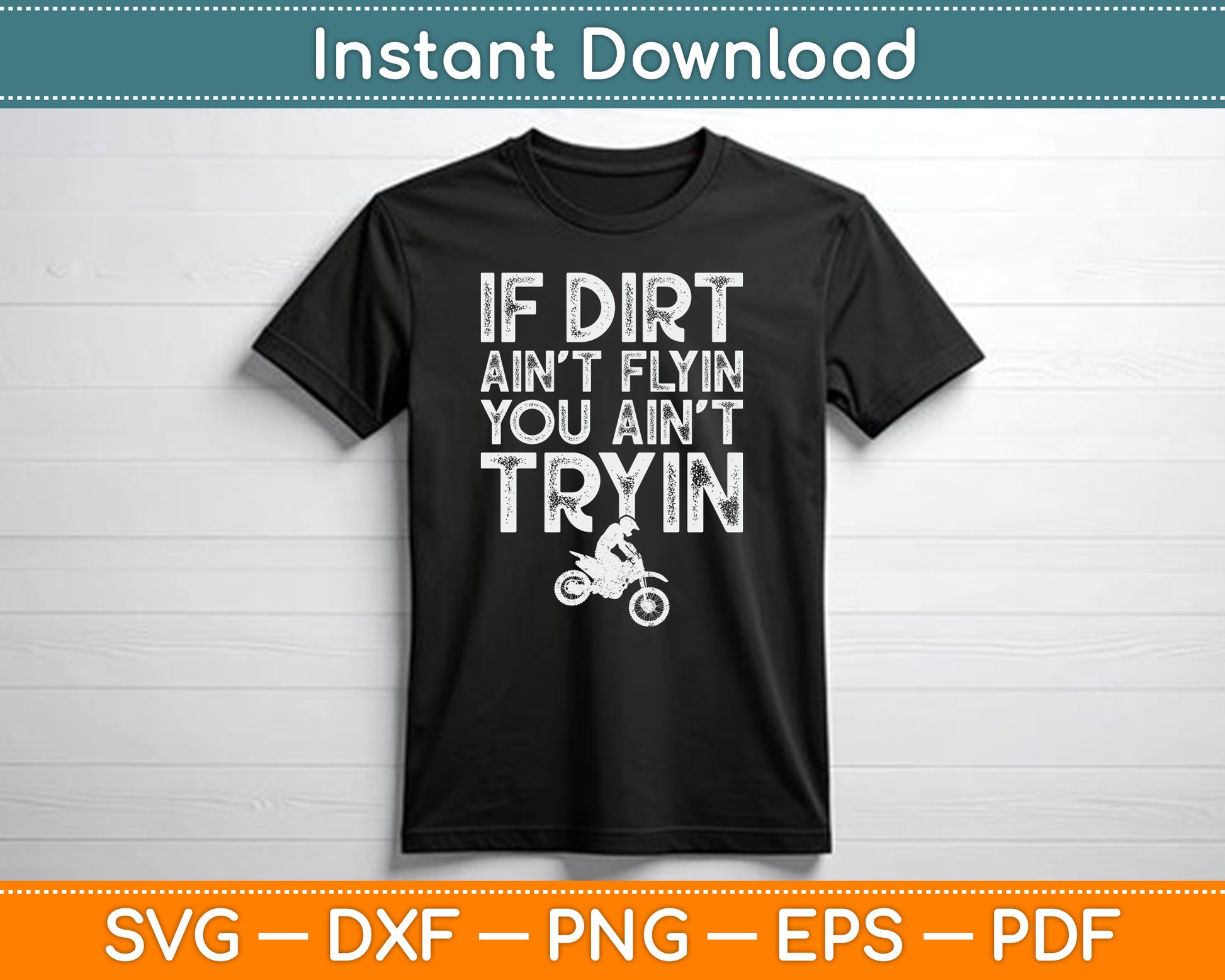 If Dirt Ain't Flyin You Ain't Tryin Funny Dirt Bike Riding SVG Digital Cutting File