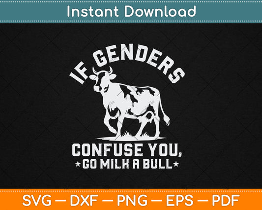 If Genders Confuse You Go Milk A Bull Svg Digital Cutting File