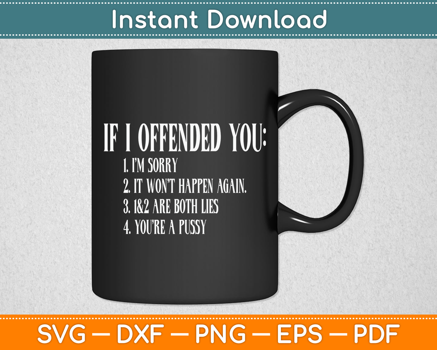 If I Offended You You're a Pussy Sarcastic Funny Svg Png Dxf Digital Cutting File