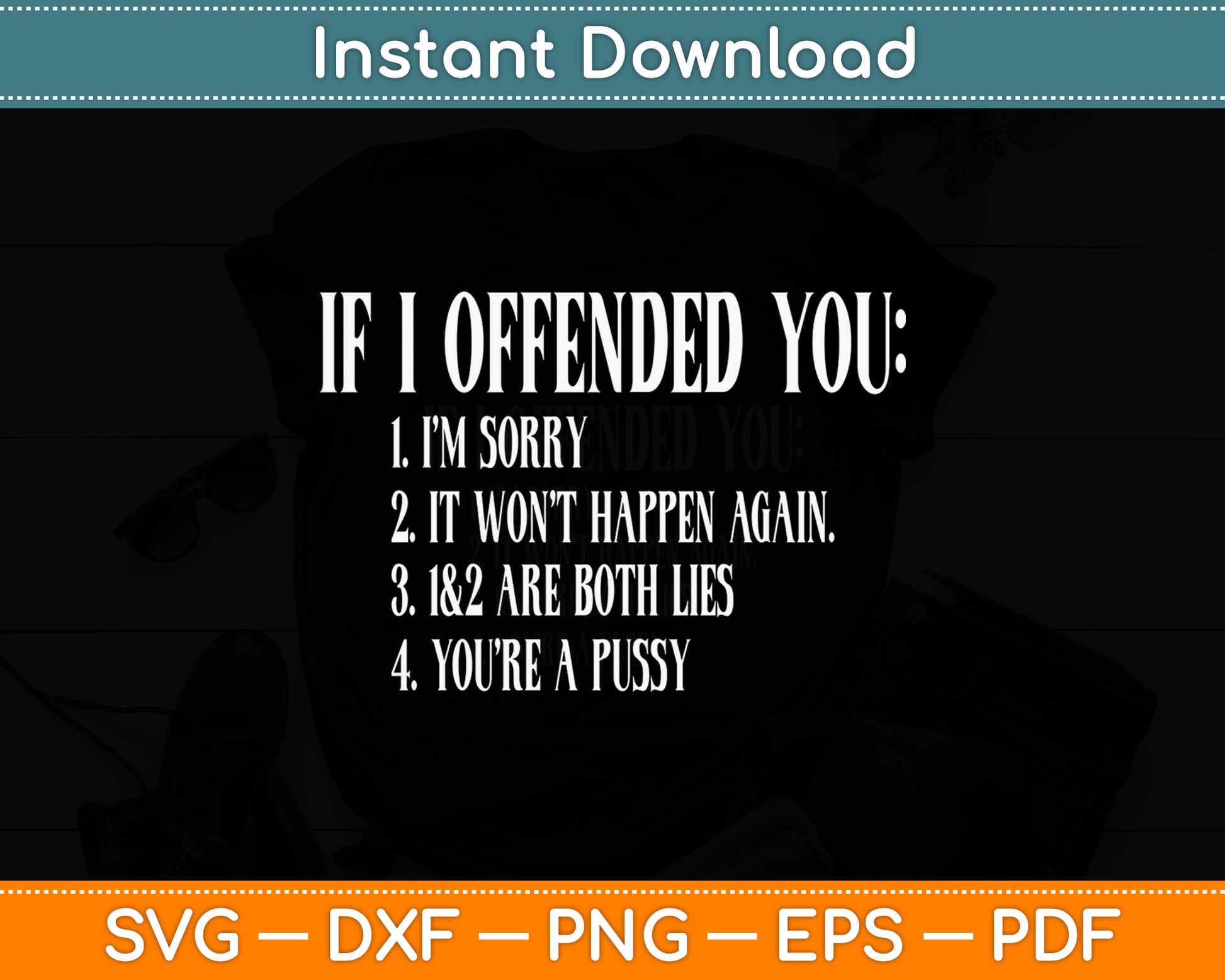 If I Offended You You're a Pussy Sarcastic Funny Svg Png Dxf Digital Cutting File