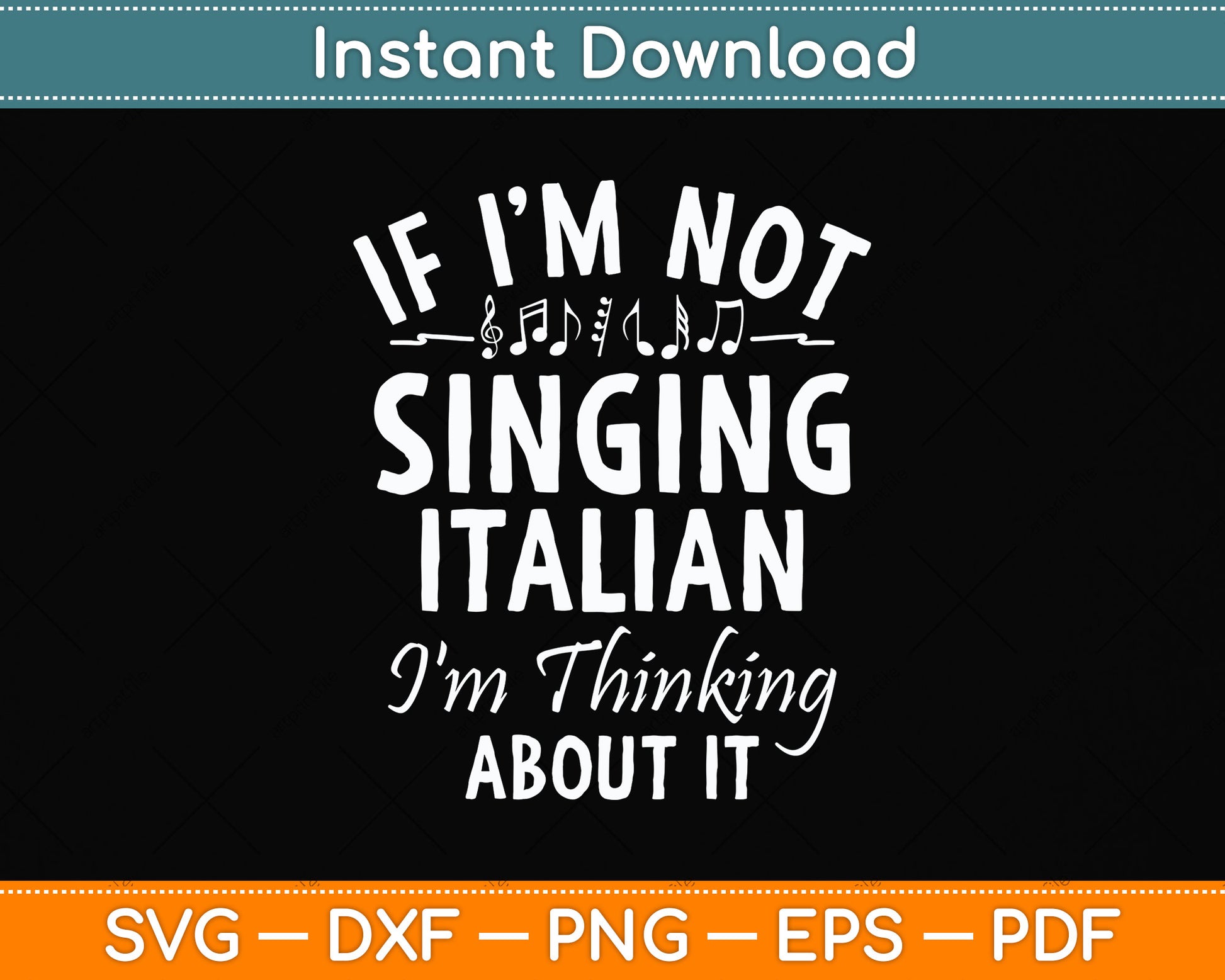 If I'm Not Singing Italian I'm Thinking About It Opera Svg Png Dxf Digital Cutting File