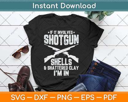 If It Involves Shotgun Shells & Shattered Clay - Trap Skeet Svg Digital Cutting File