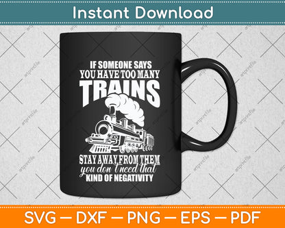 If Someone Says You Have Too Many Trains Railroading Svg Png Dxf Digital Cutting File