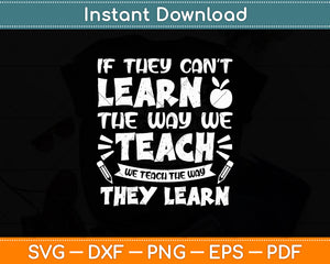 If They Can't Learn The Way We Teach Special Education Svg Digital Cricut Cutting File