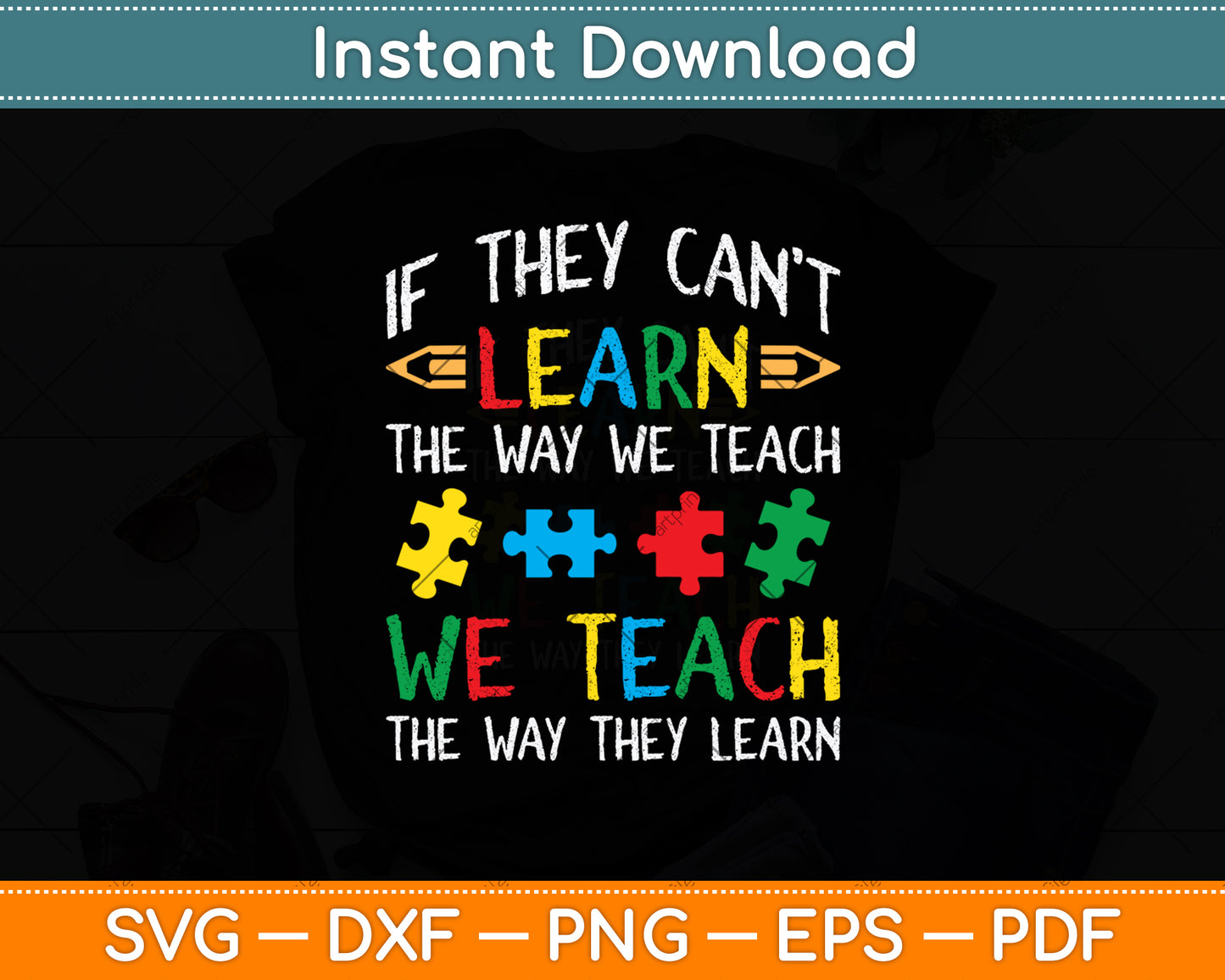 If They Can't Learn The Way We Teach Autism Awareness Svg Cutting File
