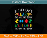 If They Can't Learn The Way We Teach Autism Awareness Svg Cutting File