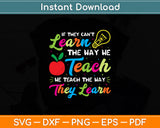 If They Can’t Learn The Way We Teach We Teach The Way They Learn Svg Digital Cut File