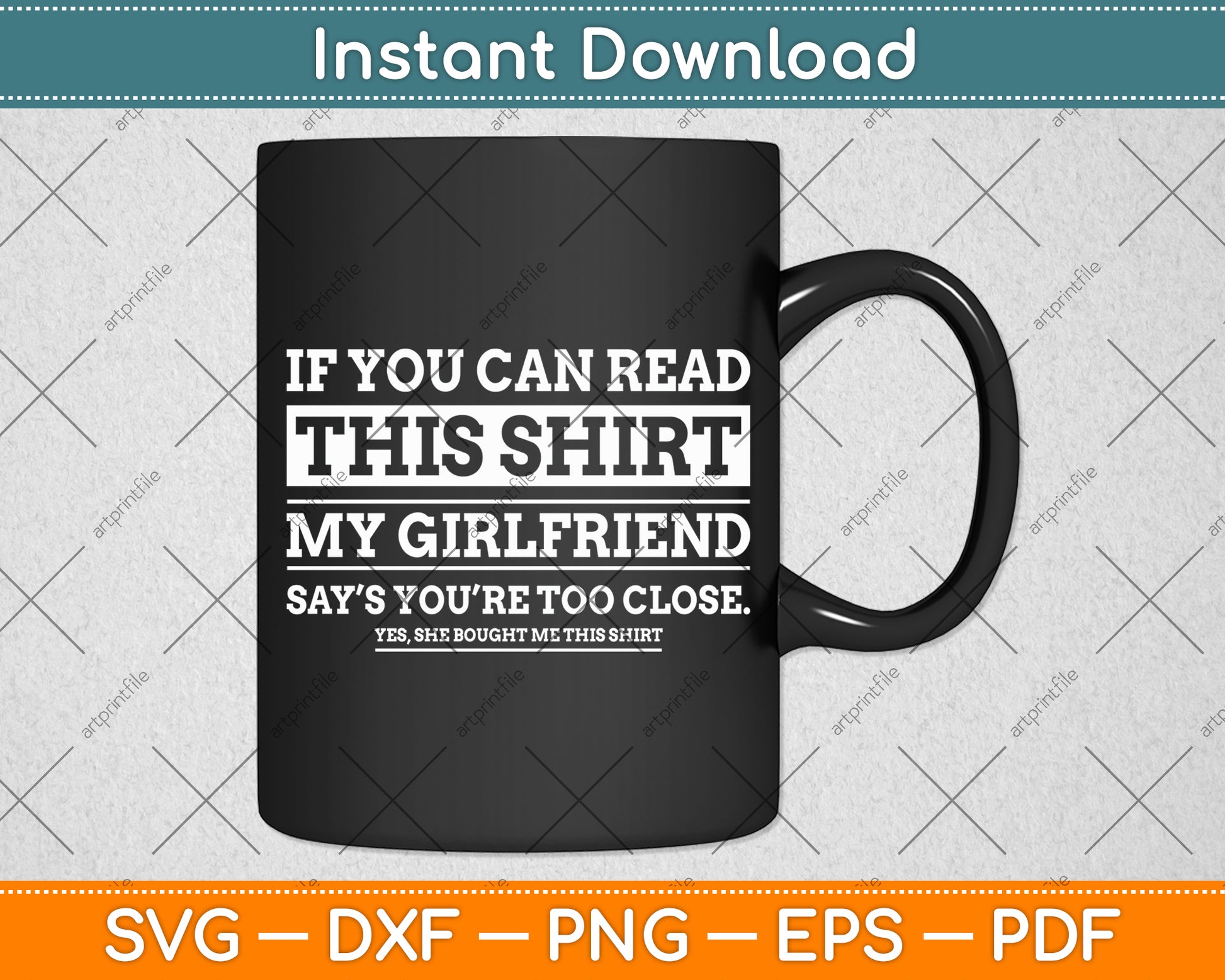 If You Can Read This Shirt My Girlfriend Says Your Too Close Svg Digital Cutting File