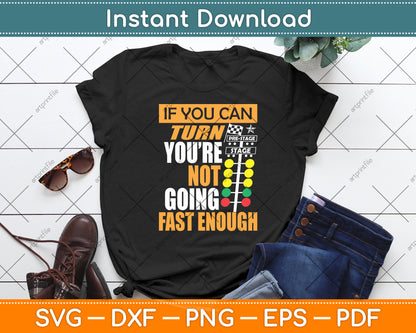 If You Can You’re Not Going Fast Enough Svg Digital Cutting File