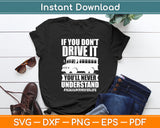 Funny Driver - If You Don't Drive It You'll Never Understand Svg Digital Cutting File