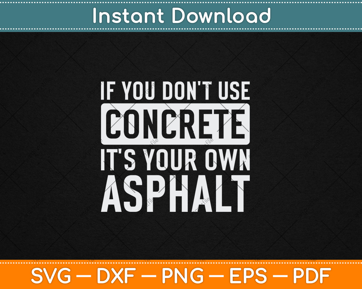 If You Don't Use Concrete It's Your Own Asphalt Funny Svg Digital Cutting File